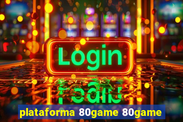 plataforma 80game 80game
